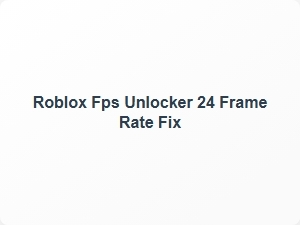 Roblox Fps Unlocker 24 Frame Rate Fix